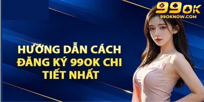 Cách truy cập trang chủ 99OK một cách an toàn và chính xác