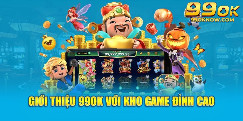 Kho game siêu hot, thu hút người chơi theo giới thiệu 99OK